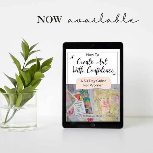 How To Create Art With Confidence: A Gentle Guide For Women